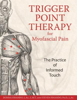 Trigger Point Therapy for Myofascial Pain: The Practice of Informed Touch by Finando, Donna