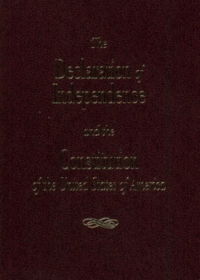 The Declaration of Independence and the Consitution of the United States by Pilon, Roger