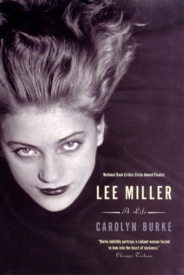 Lee Miller: A Life by Burke, Carolyn