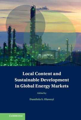 Local Content and Sustainable Development in Global Energy Markets by Olawuyi, Damilola S.