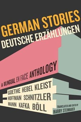 German Stories/Deutsche Erzahlungen: A Bilingual En Face Anthology by Steinhauer, Harry