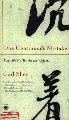 One Continuous Mistake: Four Noble Truths for Writers by Sher, Gail