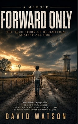 Forward Only: A Memoir by Watson, David