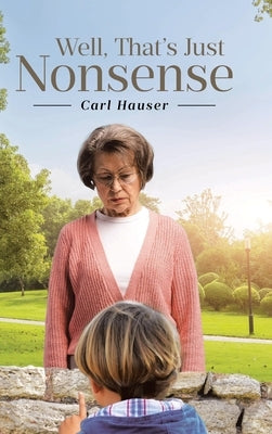 Well, That's Just Nonsense by Hauser, Carl