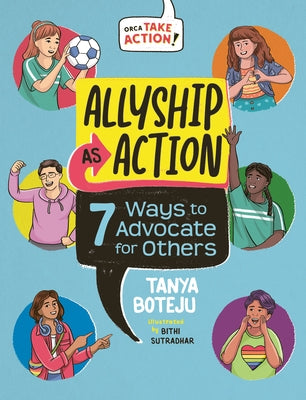 Allyship as Action: 7 Ways to Advocate for Others by Boteju, Tanya
