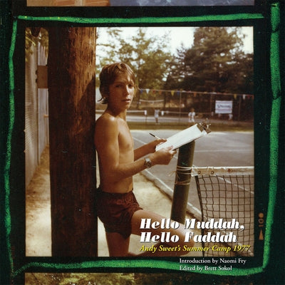 Hello Muddah, Hello Faddah: Andy Sweet's Summer Camp 1977 by Sweet, Andy