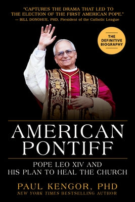 American Pontiff: Pope Leo XIV and His Plan to Heal the Church by Kengor, Paul