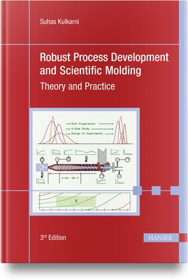 Robust Process Development and Scientific Molding: Theory and Practice by Kulkarni, Suhas