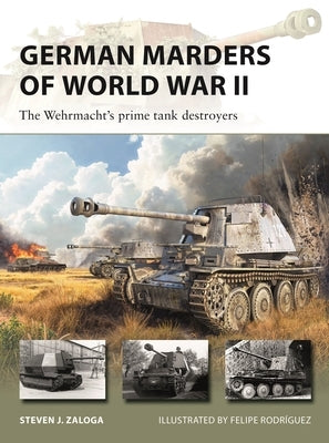 German Marders of World War II: The Wehrmacht's Prime Tank Destroyers by Zaloga, Steven J.