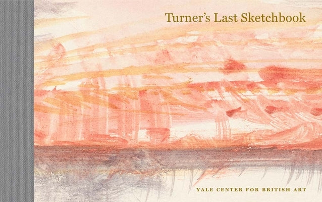 Turner's Last Sketchbook by Turner, J. M. W.