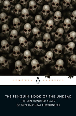 The Penguin Book of the Undead: Fifteen Hundred Years of Supernatural Encounters by Bruce, Scott G.