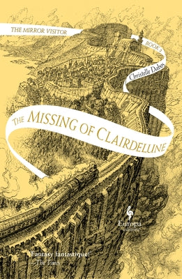 The Missing of Clairdelune: Book Two of the Mirror Visitor Quartet by Dabos, Christelle