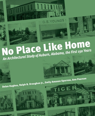 No Place Like Home: An Architectural Study of Auburn, Alabama by Pearson, Ann