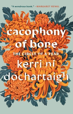 Cacophony of Bone: The Circle of a Year by N? Dochartaigh, Kerri