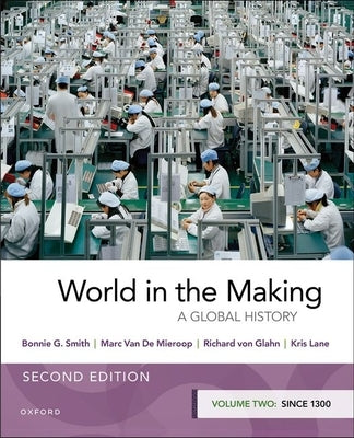 World in the Making: Volume Two Since 1300 by Smith, Bonnie G.