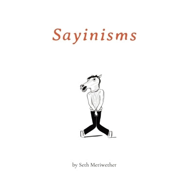 Sayinisms: The Complete Collection by Meriwether, Seth