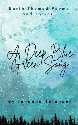 A Deep Blue Green Song by Telander, Johanna