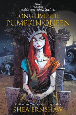 Long Live the Pumpkin Queen: Tim Burton's the Nightmare Before Christmas by Ernshaw, Shea