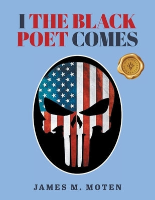 I The Black Poet Comes by Moten, James M.