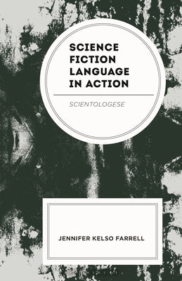 Science Fiction Language in Action: Scientologese by Farrell, Jennifer Kelso