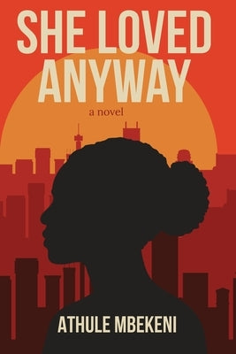 She Loved Anyway by Mbekeni, Athule