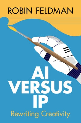 AI versus IP by Feldman, Robin