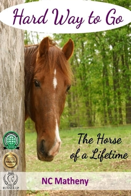 Hard Way to Go: The Horse of a Lifetime by Matheny, Nc