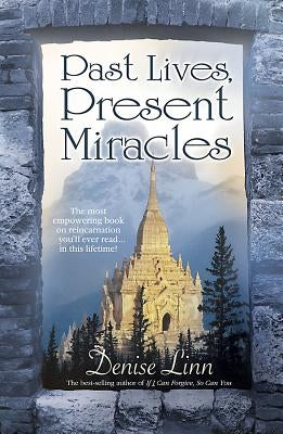 Past Lives, Present Miracles by Linn, Denise