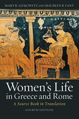 Women's Life in Greece and Rome: A Source Book in Translation by Lefkowitz, Mary R.