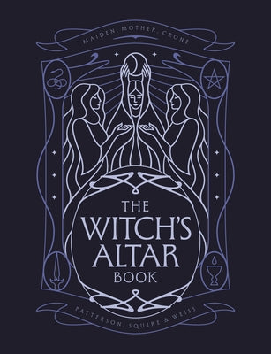 The Witch's Altar Book: The Definitive Guide to Modern Witchcraft by Squire, Lindsay