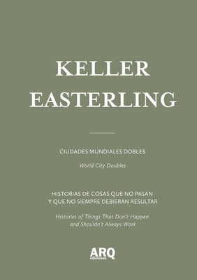 Keller Easterling: Ciudades mundiales dobles / World City Doubles by Easterling, Keller