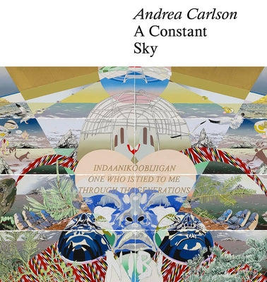 Andrea Carlson: A Constant Sky by Hoska, Dakota