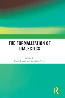 The Formalization of Dialectics by Ficara, Elena