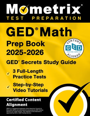 GED Math Prep Book 2025-2026 - GED Secrets Study Guide, 3 Full-Length Practice Tests, Step-By-Step Video Tutorials: [Certified Content Alignment] by Bowling, Matthew