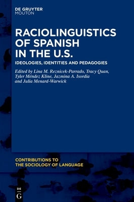 Raciolinguistics of Spanish in the U.S.: Ideologies, Identities and Pedagogies by Reznicek-Parrado, Lina M.