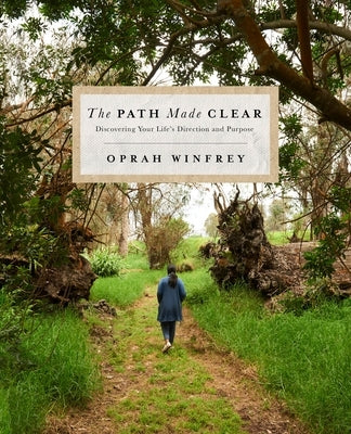 The Path Made Clear: Discovering Your Life's Direction and Purpose by Winfrey, Oprah