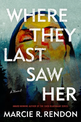 Where They Last Saw Her by Rendon, Marcie R.