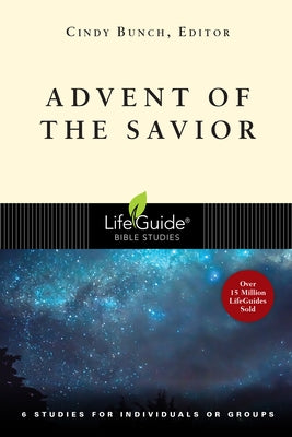 Advent of the Savior: 6 Studies for Individuals and Groups by Bunch, Cindy