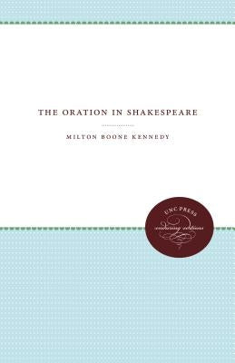 The Oration in Shakespeare by Kennedy, Milton Boone
