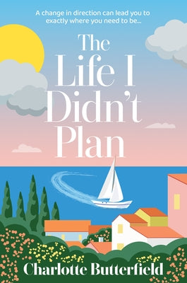 The Life I Didn't Plan by Butterfield, Charlotte
