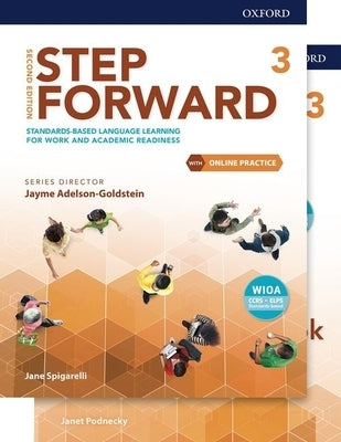 Step Forward Level 3 Student Book and Workbook Pack with Online Practice: Standards-Based Language Learning for Work and Academic Readiness by Spigarelli, Jane