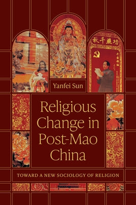 Religious Change in Post-Mao China: Toward a New Sociology of Religion by Sun, Yanfei