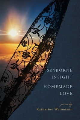 Skyborne Insight, Homemade Love by Weinmann, Katharine