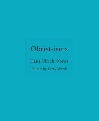 Obrist-Isms by Obrist, Hans Ulrich