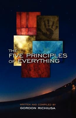 The Five Principles of Everything by Richiusa, Gordon