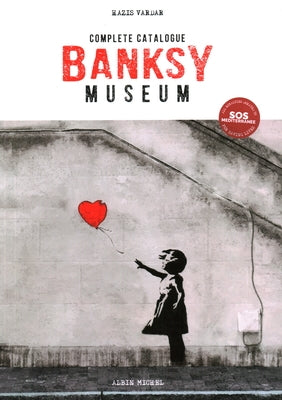 Banksy Museum: Complete Catalog by Vardar, Hazis