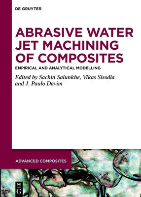 Abrasive Water Jet Machining of Composites: Empirical and Analytical Modelling by Salunkhe, Sachin