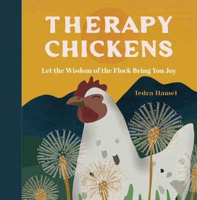 Therapy Chickens: Let the Wisdom of the Flock Bring You Joy by Hamel, Tedra