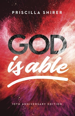 God Is Able, 10th Anniversary Edition by Shirer, Priscilla