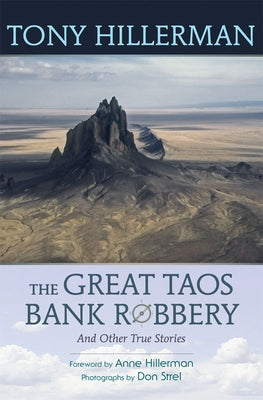 The Great Taos Bank Robbery and Other True Stories by Hillerman, Tony